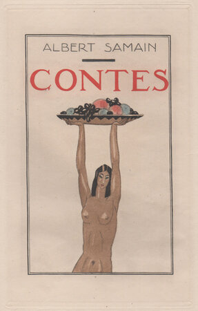 Contes. Xanthis, Divine Bontemps, Hyalis, Rovère et Angisèle. by SAUVAGE, Sylvain. SAMAIN, Albert.